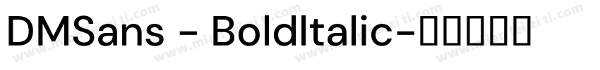 DMSans - Boldltalic字体转换